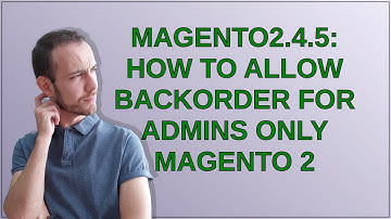 Magento2.4.5: How to Allow Backorder for Admins only Magento 2