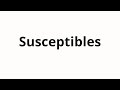 How To Pronounce Susceptibles How To Pronounce Susceptibles