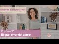 CAPITULO #113: El gran error del adulto