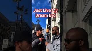 Just Living My Dream, Bro