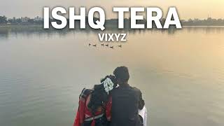 ISHQ TERA - VIXYZ (Official Music Video) | sad mumble rap | emotional urdu trap | heartbreak anthem 