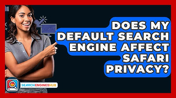 Does My Default Search Engine Affect Safari Privacy? - SearchEnginesHub.com
