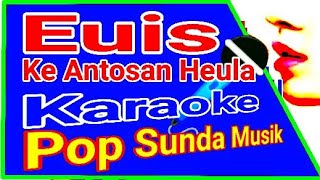 Euis - Ke Antosan Heula - Karaoke Musik Pop Sunda