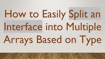 How to Easily Split an Interface into Multiple Arrays Based on Type