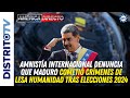 Amnistía Internacional denuncia que Maduro cometió crímenes de lesa humanidad tras elecciones 2024