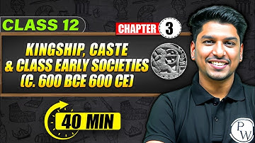 KINGSHIP CASTE & CLASS EARLY SOCIETIES - Full Chapter in 40 Min | Class 12th HISTORY