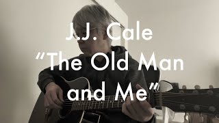 J.J. Cale - The Old Man and Me  (Album &quot;Okie&quot; All songs cover volume 5)