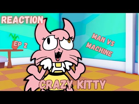 Reaction To | CRAZY KITTY | Ep 2 (Man Vs Machine)