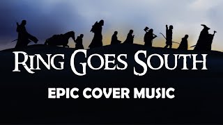 The Ring Goes South | EPIC COVER MUSIC | THE LORD OF THE RINGS