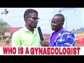 Who is a GYNAECOLOGIST? | Teacher Mpamire on the street | Latest African Comedy July 2020 | Rema