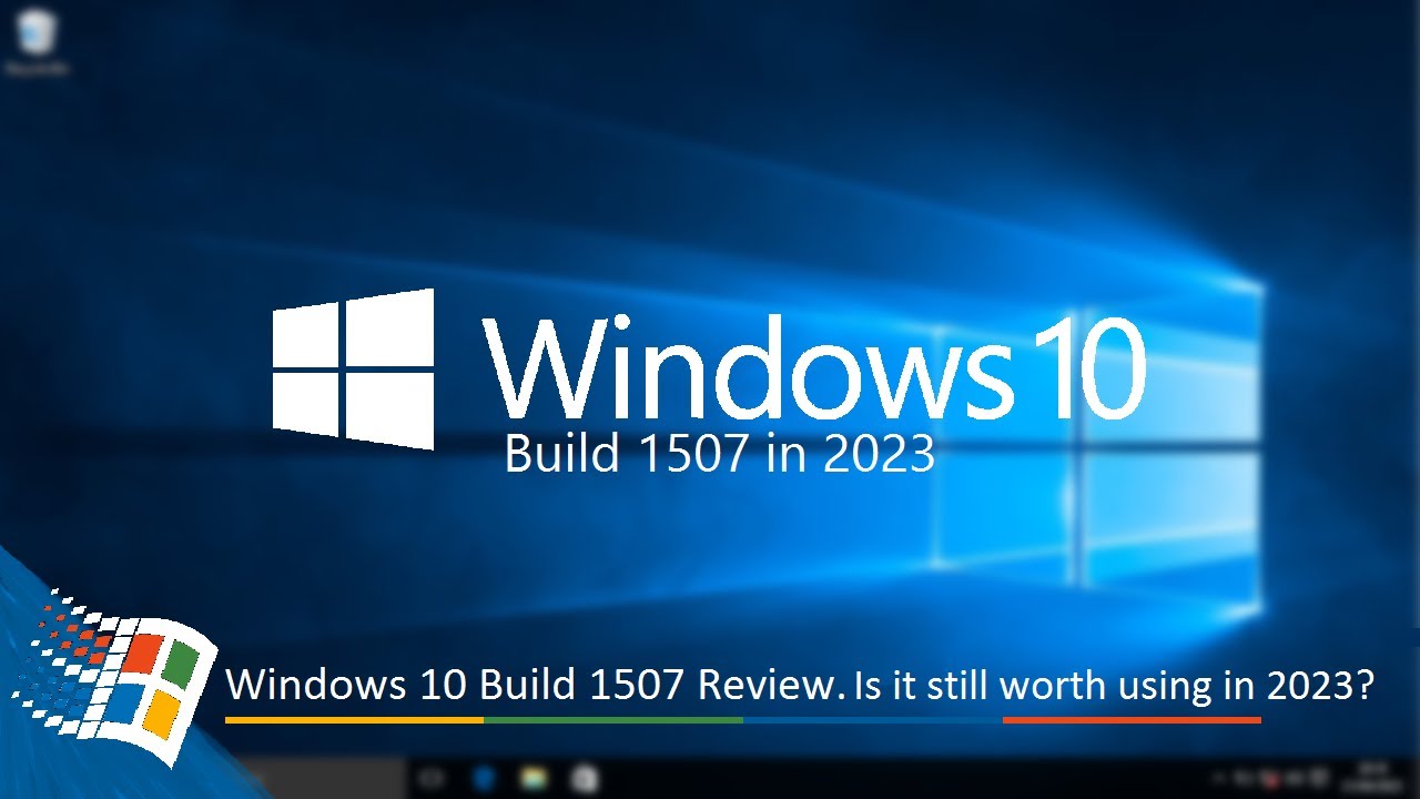 Windows 10 Build 1507 Review. Is it still worth using in 2023?'s Banner