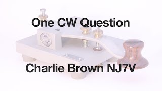 One CW Question with Charlie Brown NJ7V