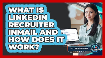 What Is LinkedIn Recruiter InMail And How Does It Work? - Get Linked Together