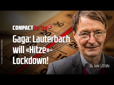 Gaga: Lauterbach will &quot;Hitze&quot;-Lockdown!