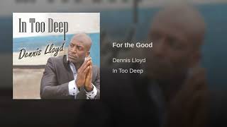 Dennis Lloyd - For the Good