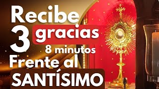 RECIBE 3 milagros❤️‍🔥/ 8 MINUTOS FRENTE AL SANTÍSIMO VEN Y VERAS #corpuschristi