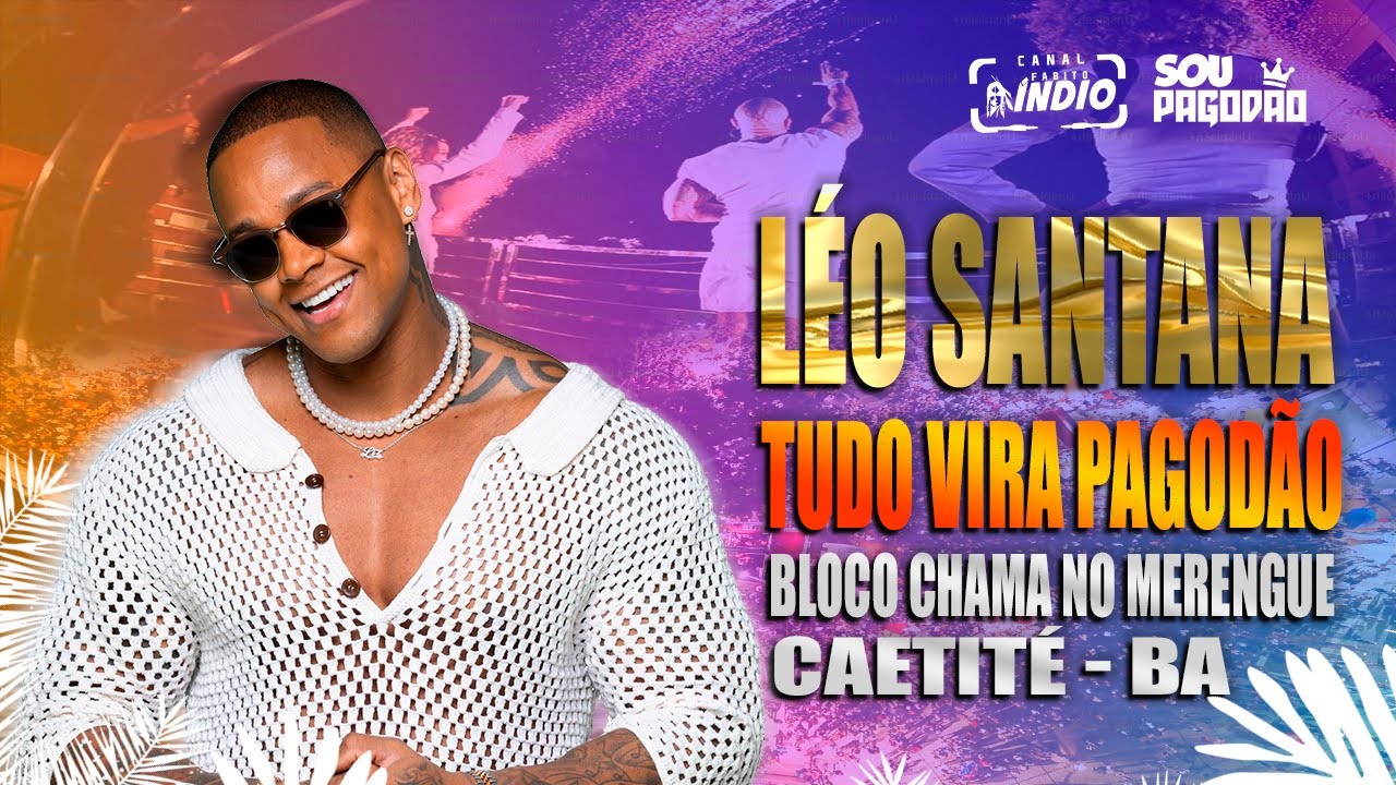 LÉO SANTANA | 9 Horas da Noite + Fanatismo + Pela Última Vez | CHAMA NO MERENGUE CAETITÉ - BA