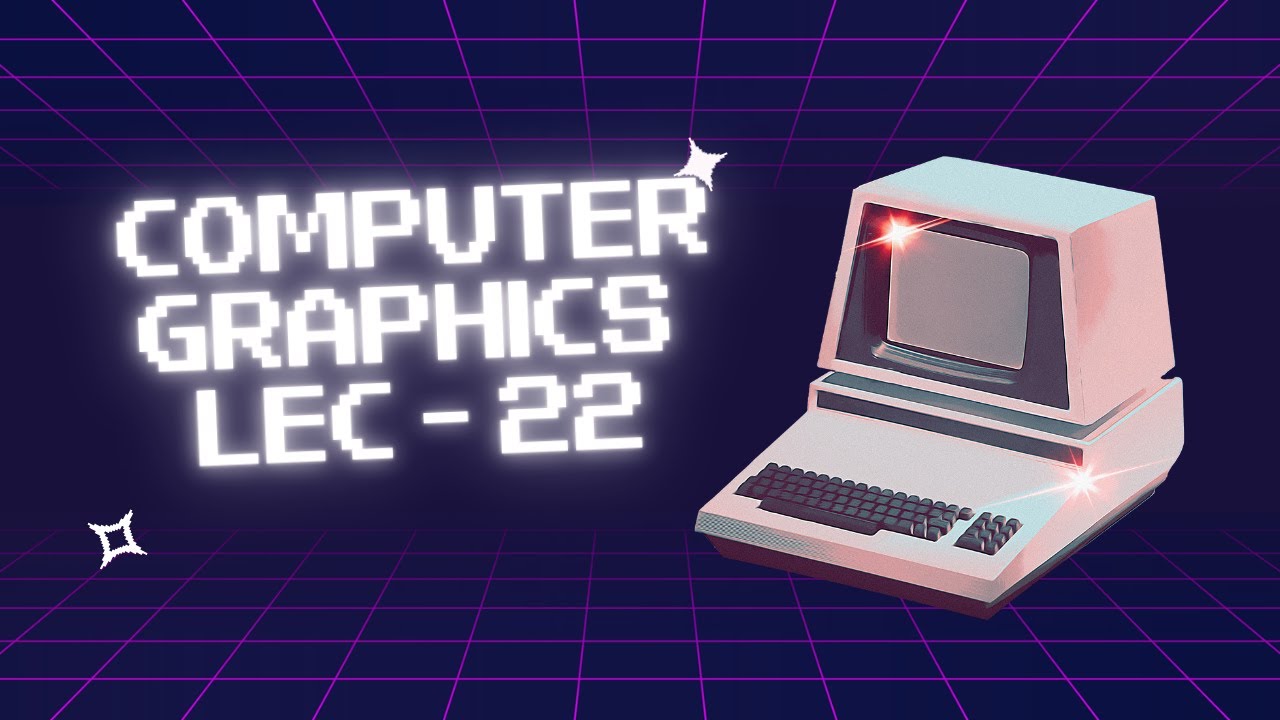Computer Graphics || Lec 22 || 2023 - YouTube