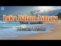Luka Dalam Asmara - Rheka Restu (lirik Lagu)  ~ mengapa kau bangun mahligai cinta kita