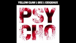 Yellow Claw & GRX & Cesqeaux - Psycho  - Durasi: 3:13.  Yellow Claw & GRX & Cesqeaux - Psycho  - Durasi: 3:13.