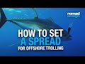 How to set a spread of nomad design offshore trolling lures for tuna and wahoo