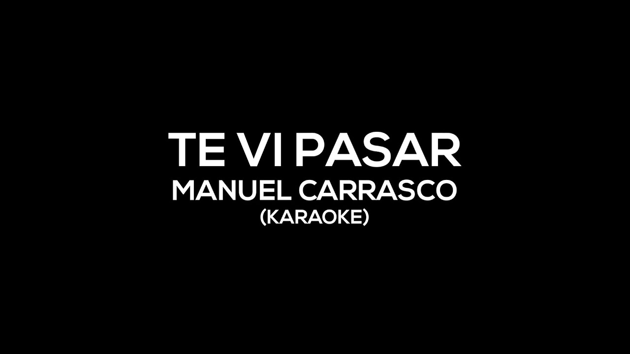 Yo te vi pasar Manuel Carrasco Karaoke YouTube
