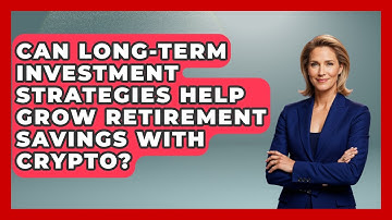 Can Long-Term Investment Strategies Help Grow Retirement Savings With Crypto?