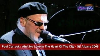 Paul Carrack - Ain't No Love In The Heart Of The City - St. Albans 2009