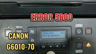 Error 5B00 Impresora Canon G6010-G7010 Solucion