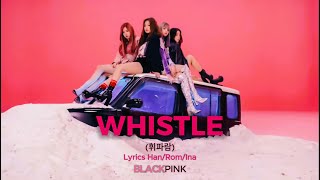 BLACKPINK - WHISTLE | ( Han/Rom/Ina Lirik Terjemahan )