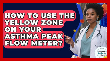 How To Use The Yellow Zone On Your Asthma Peak Flow Meter? - Everyday Asthma Tips