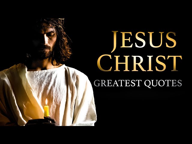 Jesus Christ - Greatest Quotes class=