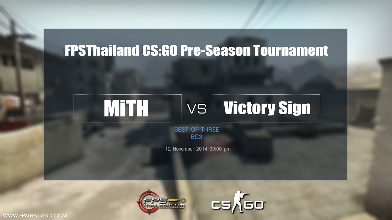 FPSThailand CS:GO Pre-Season รอบ 4 ทีม - MiTH vs Victory Sign - YouTube