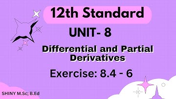 12th maths,UNIT-8,Partial Derivatives,  Ex: 8.4 - 6 th problem