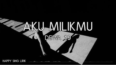 Dewa 19 - Aku Milikmu (Lirik)