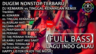 DJ KEMARIN vs TINGGAL KENANGAN REMIX | DUGEM NONSTOP 2019【FULL BASS】LAGU INDO GALAUHD