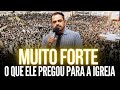 Muito Forte! O Que Ele Pregou Para a Igreja - Pregação de Arrepiar 2023