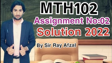 Mth102 assignment 2 solution 2022|Mth 102 assignment 2 2022|Mth102 assignment solution 2|Sir Afzal