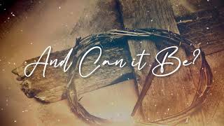 And Can it Be?  | Virtual Choir | Berean Bible Baptist Church Torres