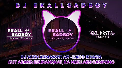 DJ ACEH ARMAWATI AR - KADO IE MATA YANG LAGI VIRAL DI TIKTOK BY DJ EKALLSADBOY X BIMASTUNT