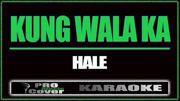 Kung wala ka - HALE (KARAOKE)