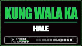 Kung wala ka - HALE (KARAOKE)