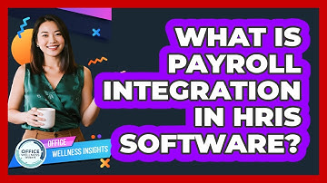 What Is Payroll Integration In HRIS Software? - Office Wellness Insights