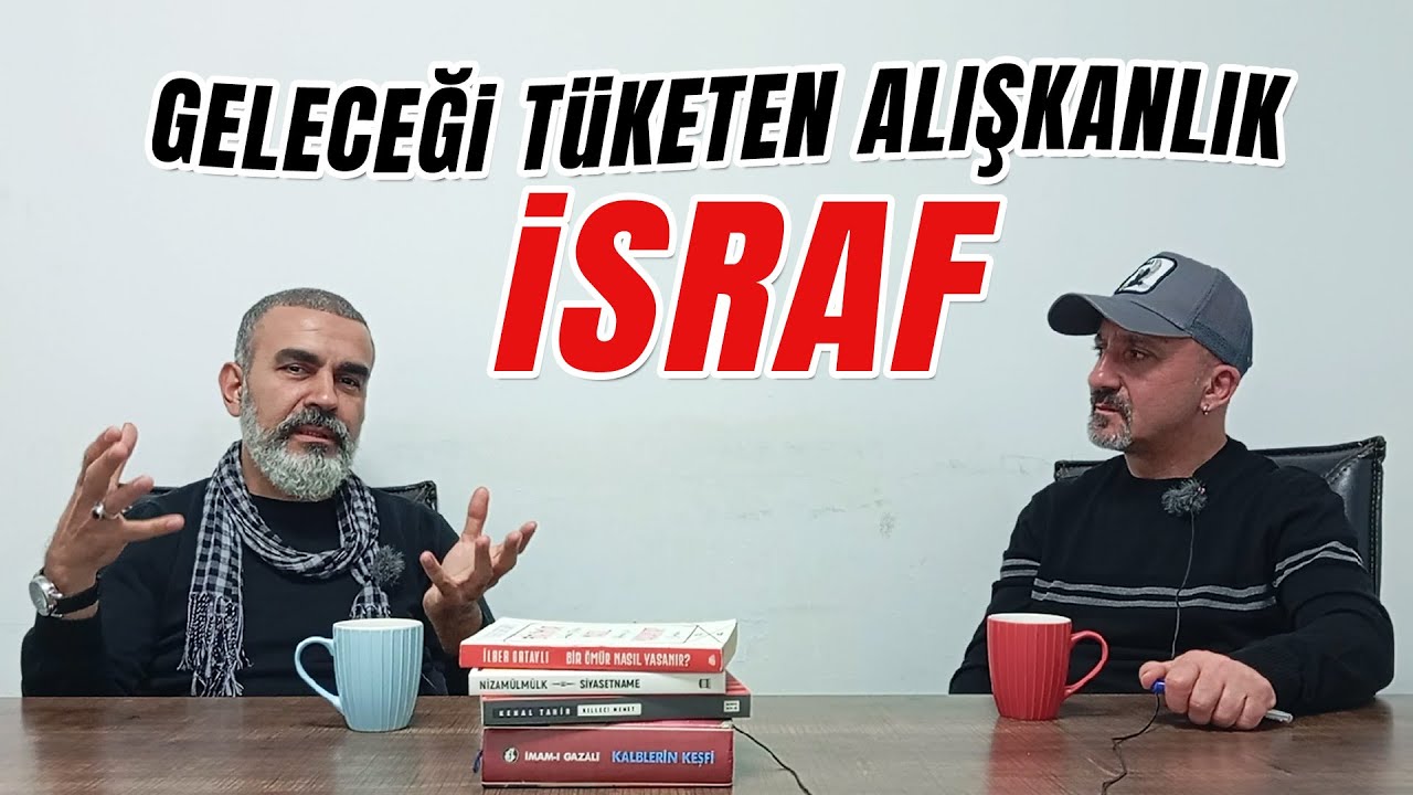 Geleceği tüketen alışkanlık - İsraf - İki lafın beli (Serkan Çinğay ...