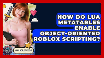 How Do Lua Metatables Enable Object-oriented Roblox Scripting? - Open World Tycoons