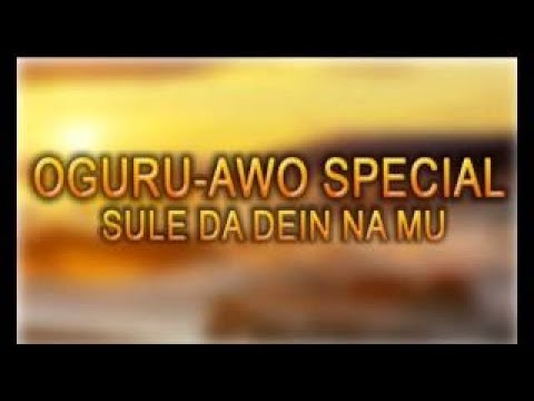 Sule Da Dein Na Mu Oguru Awo Special Latest Nigerian Audio Highlife Music