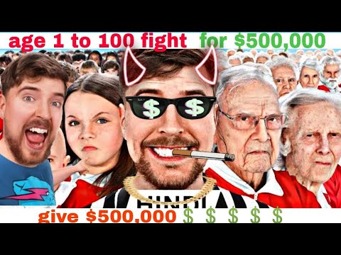 Age 1 100 Fight For 500,000 Mrbeasthindi