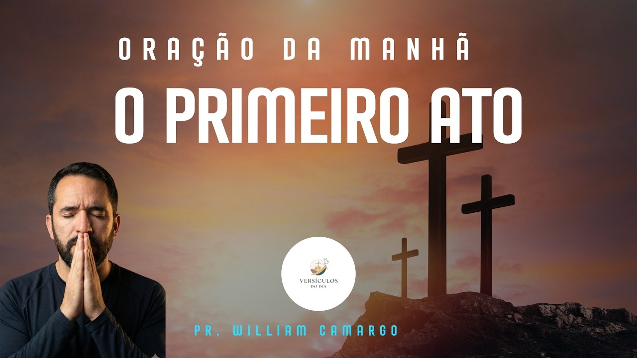 O primeiro ato | Oração da manhã