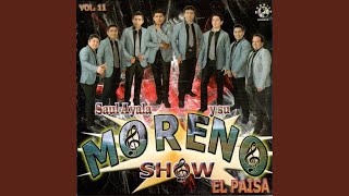 Video thumbnail of "Moreno Show - El Paisa"