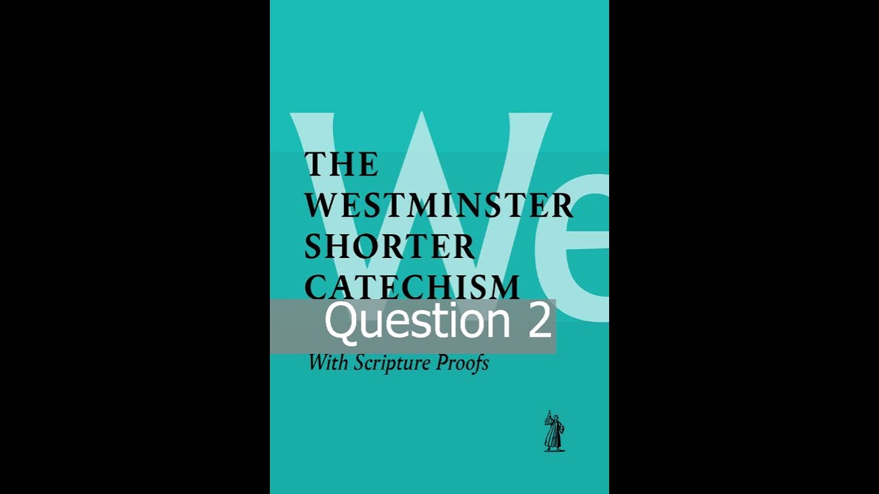 Westminster Shorter Catechism Question 2 YouTube Westminster shorter catechism question 2 youtube